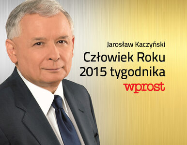Człowiek Roku "Wprost" 2015: Jarosław Kaczyński