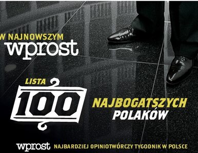 Miniatura: Lista 100 najbogatszych Polaków: miejsca...