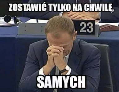 Miniatura: "Tusk: Zostawić tylko na chwilę samych"....