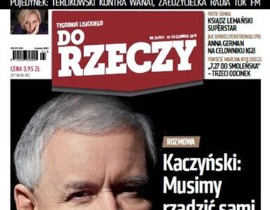 Miniatura: Jarosław Kaczyński dla Do Rzeczy: chcę...