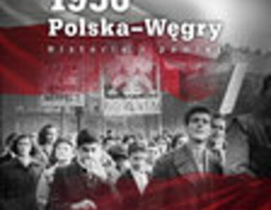 Polsko-węgierskie braterstwo, czyli 60. rocznica wydarzeń z 1956 r.