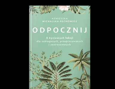 Miniatura: Jak odpoczywać, żeby się nie zmęczyć?...